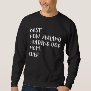 Best New Zealand Heading Dog Mom Ever Sweatshirt