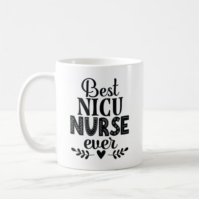 Best NICU Nurse Ever Appreciation Gift Coffee Mug (Left)