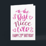 Best Niece Ever 21st Birthday Typography in Pink Card<br><div class="desc">Simple but bold typography in pink tones to wish your Best Niece EVER a Happy 21st Birthday. © Ness Nordberg</div>