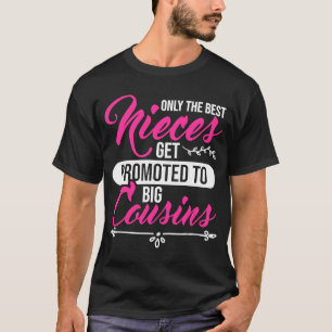 Best Nieces Get Promoted To Big Cousins T-Shirt