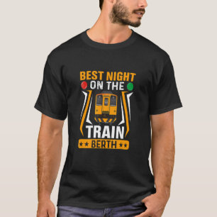 Best Night On Train Berth Trains Engineer Railroad T-Shirt