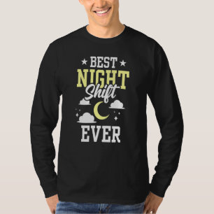 Best Night Shift Ever Worker Job Work Colleague T-Shirt