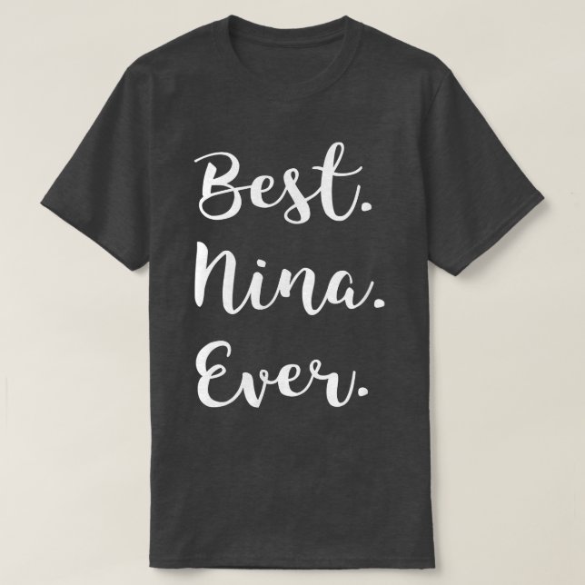 Best Nina Ever t  Love Grandma  Cursive Nina  T-Shirt (Design Front)