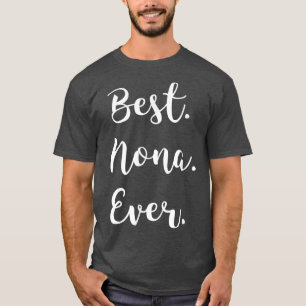 Best Nona Ever t Family Love Grandma Tee