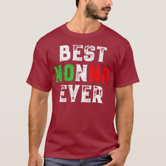 Best Nonna Ever Italian Grandma Gift T-Shirt