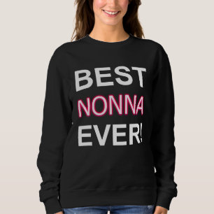Best Nonna Ever Italy Grandma Apparel Italian Gran Sweatshirt