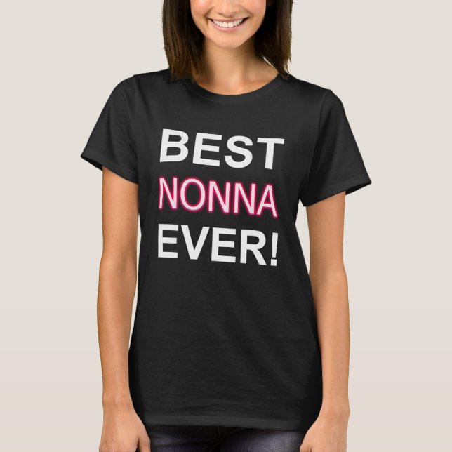 Best Nonna Ever Italy Grandma Apparel Italian Gran T-Shirt (Front)