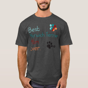 BEST Norwich Terrier MOM EVER i love you Norwich T T-Shirt