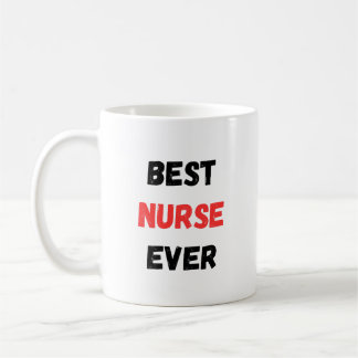 Best Nurse Ever Appreciation Design Coffee Mug