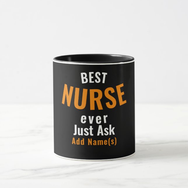 Best Nurse Ever. Just Ask ... Personalise Mug (Center)