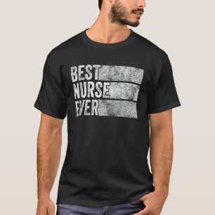 Best Nurse Ever Rn Funny Nurse Lover Vintage Distr T-Shirt