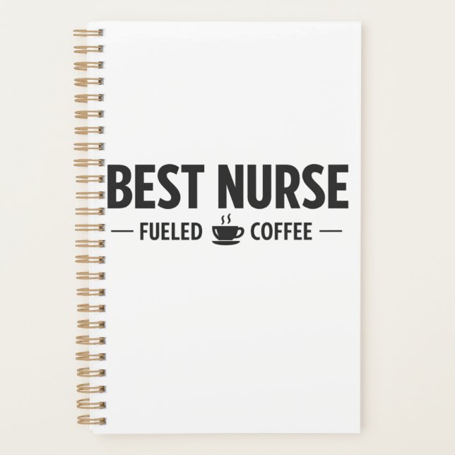Best Nurse Fueled by Coffee Planner (Front)