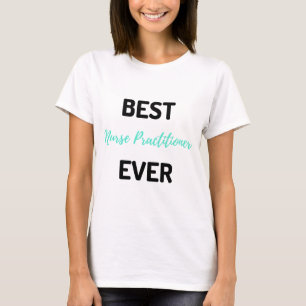 Best Nurse Practitioner Ever 2 T-Shirt
