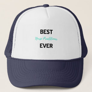 Best Nurse Practitioner Ever 2 Trucker Hat