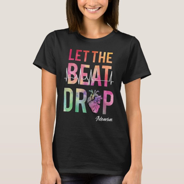 Best Nurse Saying Let The Beat Drop Adenosine Hear T-Shirt (Front)