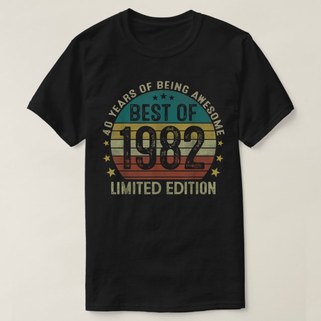 Best Of 1982 Limited Edition 40th Birthday 40 Year T-Shirt (Design Front)