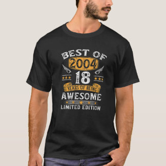 Best Of 2004 18 Years Old Gifts 18Th Birthday Gift T-Shirt