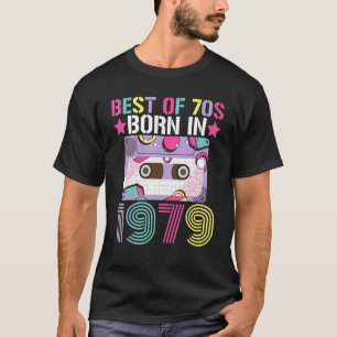 Best Of 70s Born In 1979 Retro Birthday Party Idea T-Shirt