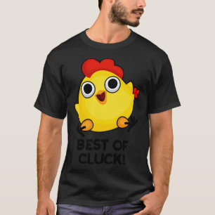 Best Of Cluck Cute Chicken Pun 1 T-Shirt