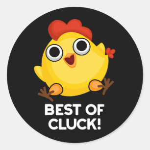 Best Of Cluck Funny Chicken Pun Dark BG Classic Round Sticker