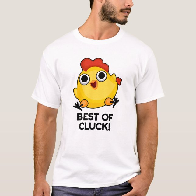Best Of Cluck Funny Chicken Pun  T-Shirt (Front)