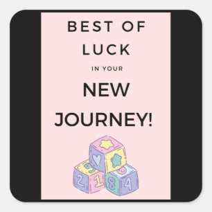 Best of luck in your new journey! - square sticker