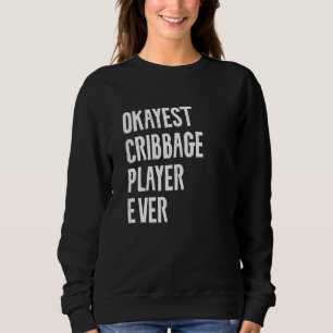 Best Okayest Cribbage Player Ever Crib Quote Tee