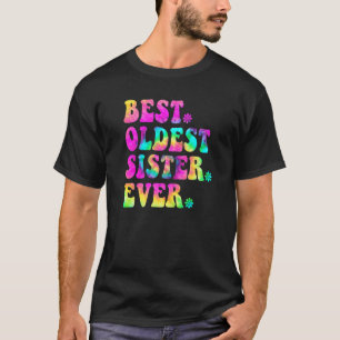 Best Oldest Sister Sibling Birthday Mother Day T-Shirt