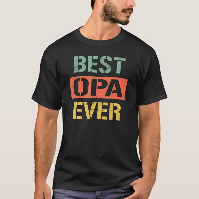Best Opa Ever  Men Grandpa 2023 For Father s Day R T-Shirt (Front)