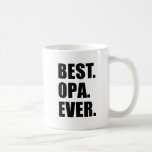 Best Opa Ever Mug<br><div class="desc">Best Opa Ever Mug. A great mug for a German grandfather. Let a German grandpa know that he's the best! It makes a great gift!</div>