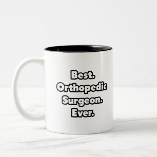 Best. Orthopedic Surgeon. Ever. Two-Tone Coffee Mug