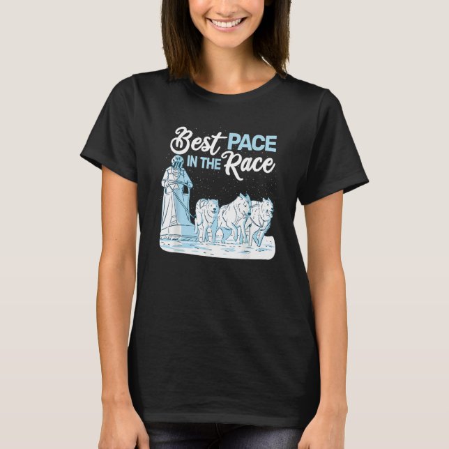 Best Pace in the Race sled dog racing mushing husk T-Shirt (Front)