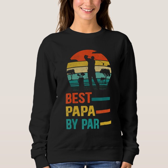Best Papa By Par Daddy Father s Day  Golf  Golfer Sweatshirt (Front)