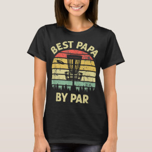 Best Papa By Par Disc Golf Golfer Player Funny Fat T-Shirt