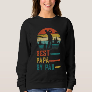 Best Papa By Par Father's Day Golf Dad Golfer Sweatshirt