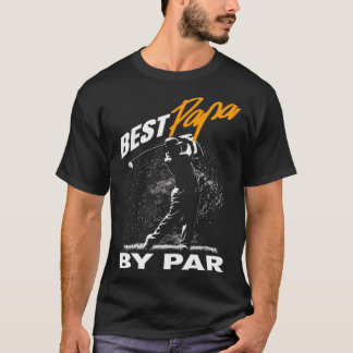 best papa by par  fathers day golf  Golfing T-Shirt