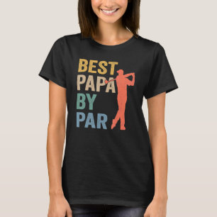 Best Papa By Par Father's Day Golf  Grandpa 4 T-Shirt