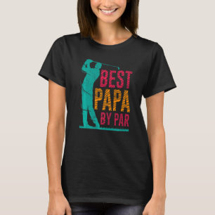 Best Papa By Par Golfer Father Golfer T-Shirt