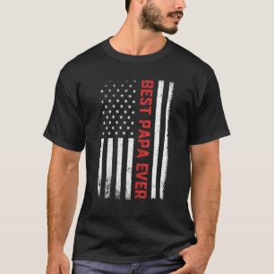 Best Papa Ever American Flag Us 4th Of July Fath T-Shirt