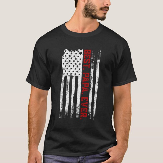 Best Papa Ever American Usa Flag Fatherâ€™S Day Fo T-Shirt (Front)