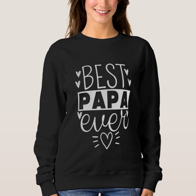 Best Papa Ever Grandparents Day Cool Grandfather Sweatshirt (Front)