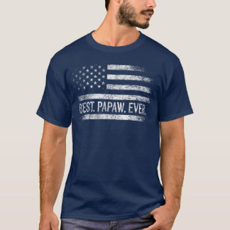 Best Papaw Ever American Flag Gifts Papaw Fathers T-Shirt
