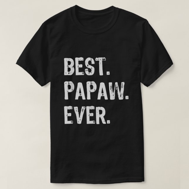 Best Papaw Ever Cool Funny T-Shirt (Design Front)