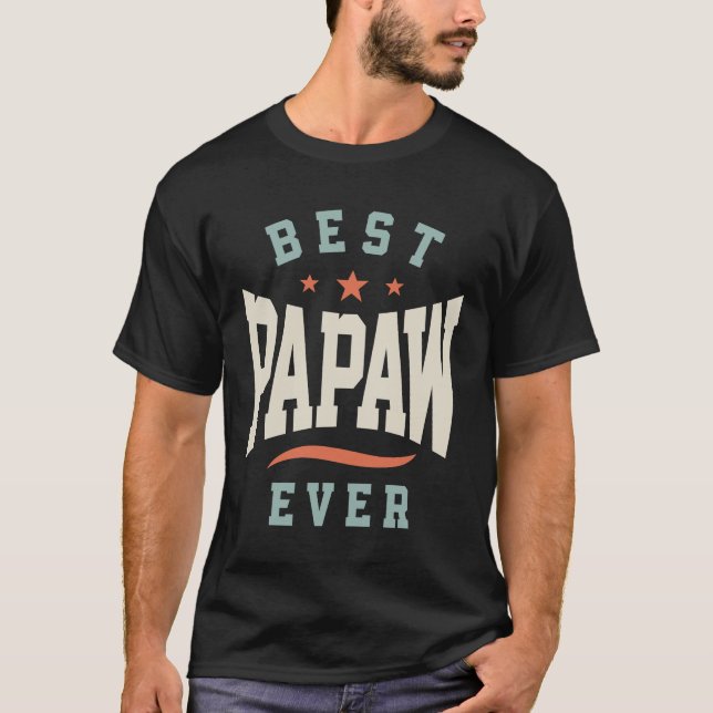 Best Papaw Ever - Dad Grandpa Birthday T-Shirt (Front)