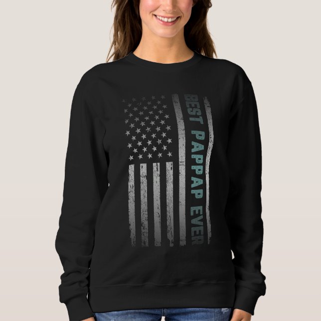 Best PAPPAP Ever With US American Flag Father s Da Sweatshirt (Front)