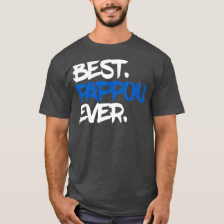Best Pappou Ever  Fathers Day Gifts For Grandpa T-Shirt