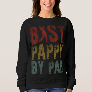 Best Pappy By Par Fathers Day Grandpa Golf Golfing Sweatshirt