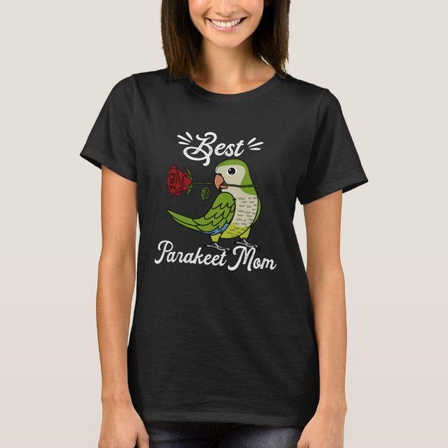 Best Parrot Mom I Green Monk Parakeet Quaker T-Shirt (Front)