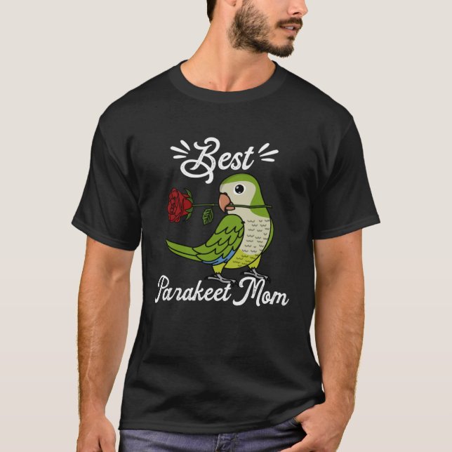 Best Parrot Mom I Green Monk Parakeet Quaker T-Shirt (Front)