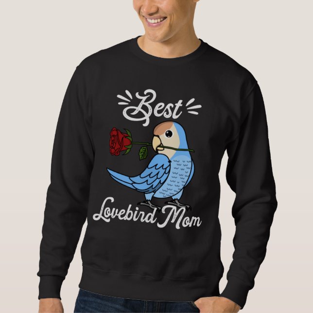 Best Parrot Mom I Peach faced Blue Lovebird Sweatshirt (Front)